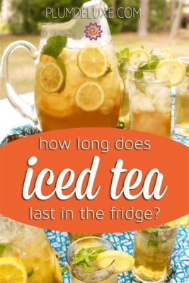 How Long Does Sweet Tea Last in the Fridge: Exploring the Shelf Life and Beyond