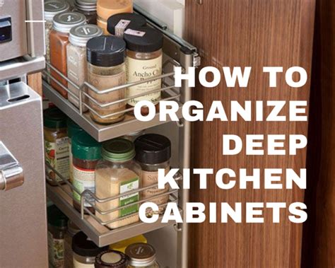 How to Organize Deep Kitchen Cabinets: A Comprehensive Guide to Maximizing Space and Efficiency